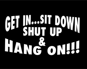 Shut up and hold on Shut up and hold on